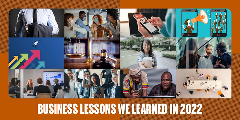 12 Business Lessons We Learned in 2022 12 business lessons we learned in 2022 img 660de0a8e67b0