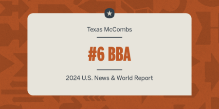 Texas McCombs BBA Ranks No. 6, Nation’s Leader in Top 10 Specialties image 9