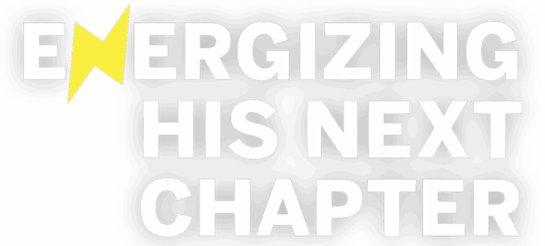 Energizing His Next Chapter