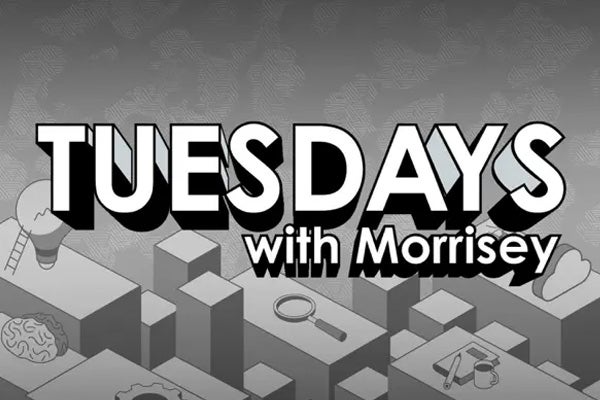 Tuesdays with Morrisey” Podcast